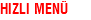 HIZLI MENÜ
