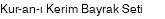 Kur-an-ı Kerim Bayrak Seti
