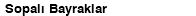 Sopalı Bayraklar